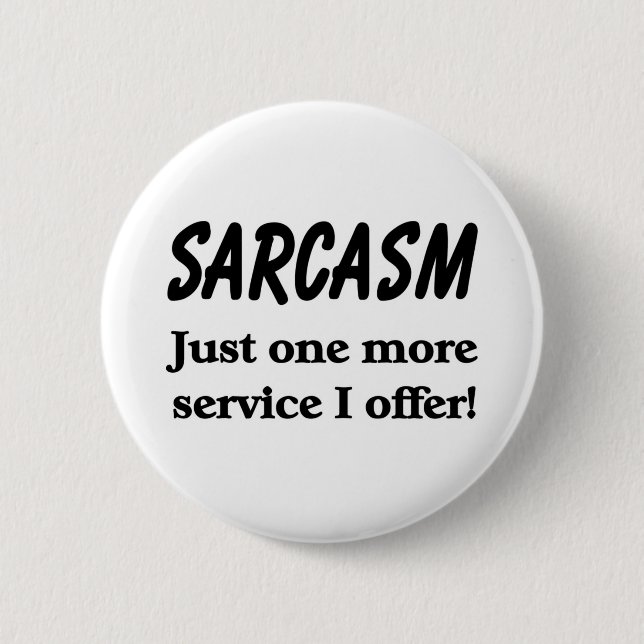 Sarcasm 6 Cm Round Badge (Front)