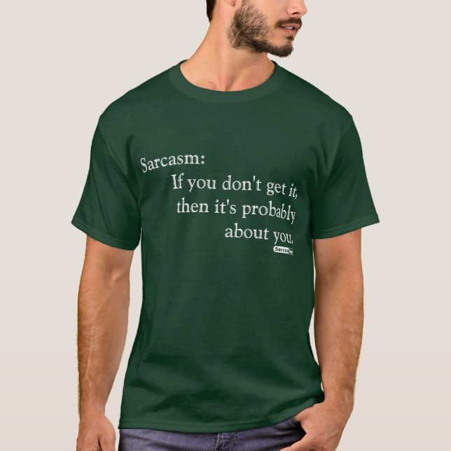 Sarcasm About You T-Shirt (Front)