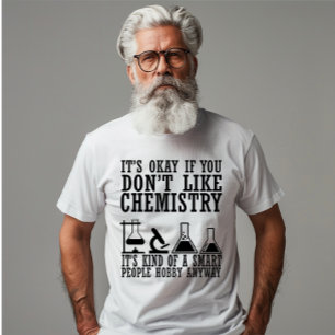 Sarcasm chemistry funny chemist quotes T-Shirt
