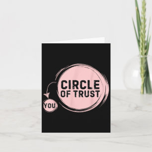 Sarcasm Circle Of Trust Funny Card