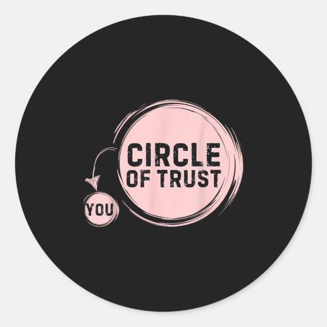 Sarcasm Circle Of Trust Funny  Classic Round Sticker (Front)