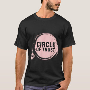 Sarcasm Circle Of Trust Funny  T-Shirt