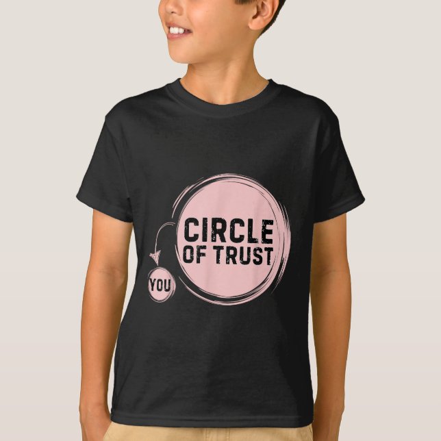 Sarcasm Circle Of Trust Funny  T-Shirt (Front)