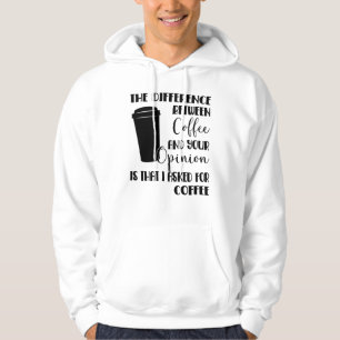 Sarcasm Coffee Opinion Saying Provocation Hoodie