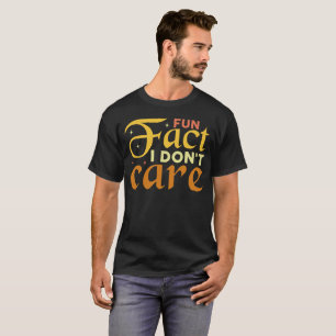 Sarcasm fun fact i don't care -Funny Sarcastic T-Shirt