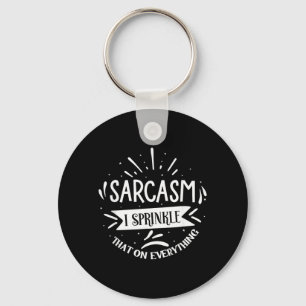 Sarcasm I Sprinkle That On Everything Key Ring
