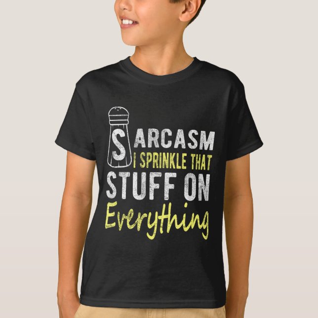 Sarcasm I Sprinkle That Stuff On Everything Funny  T-Shirt (Front)