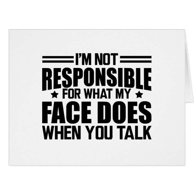 Sarcasm - I'm not responsible for what my face doe (Front Horizontal)