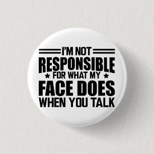 Sarcasm - I'm not responsible for what my face doe 3 Cm Round Badge