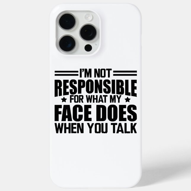 Sarcasm - I'm not responsible for what my face doe Case-Mate iPhone Case (Back)