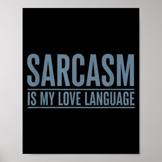 Sarcasm Is Love Language Funny Sarcastic Humour Poster (Front)