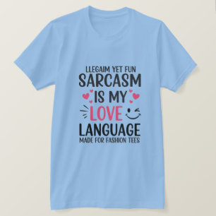 Sarcasm Is My Love Language – Cute & Funny Quote T T-Shirt