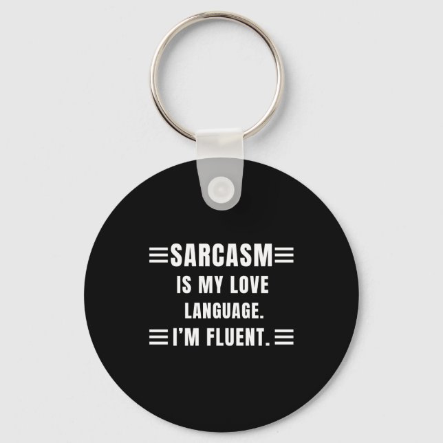 Sarcasm Is My Love Language Funny Quotes Sarcastic Key Ring (Front)