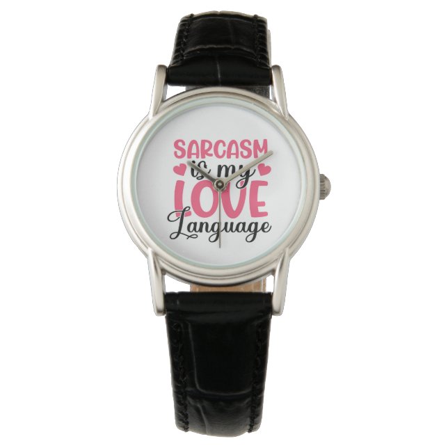 sarcasm is my love language watch (Front)