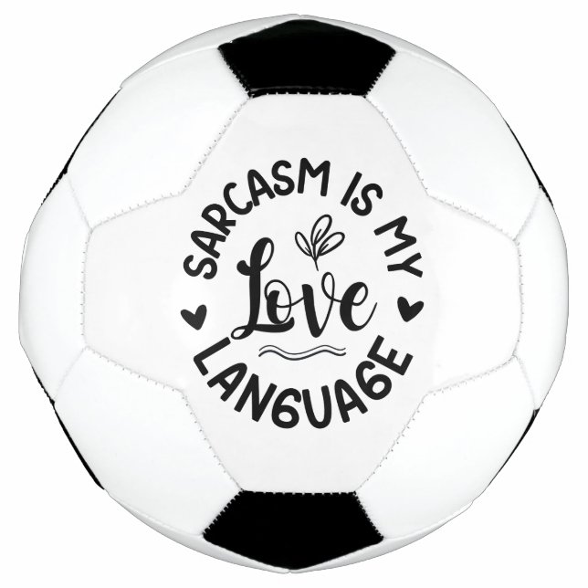 Sarcasm Is My Love Soccer Ball (Front)