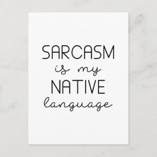 Sarcasm Is My Native Language Postcard