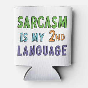 Sarcasm is my second language can cooler