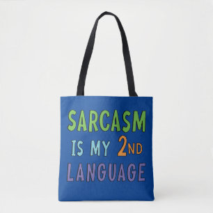 Sarcasm is my second language tote bag