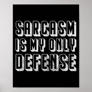 Sarcasm Is Only Defence Funny Sarcastic Quote Pun Poster