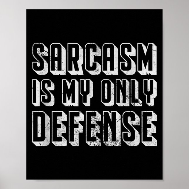 Sarcasm Is Only Defence Funny Sarcastic Quote Pun Poster (Front)