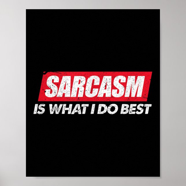 Sarcasm Is What I Do Bes I Funny Sarcastic Nerdy G Poster (Front)