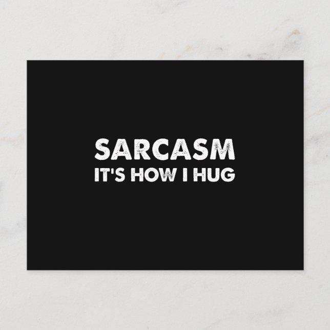 Sarcasm It's How I Hug Funny Sarcastic  Postcard (Front)