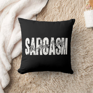 Sarcasm It's How I Hug - Funny Sarcastic Vintage Cushion