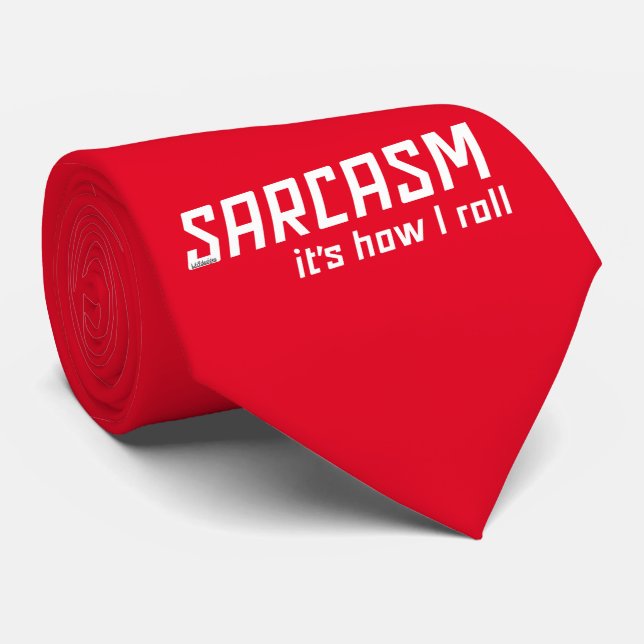 SARCASM... IT'S HOW I ROLL funny sarcastic         Tie (Rolled)