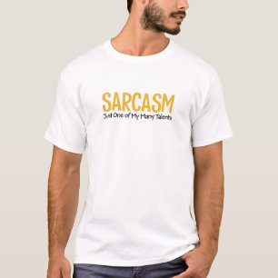 Sarcasm. Just One of My Many Talents. T-Shirt
