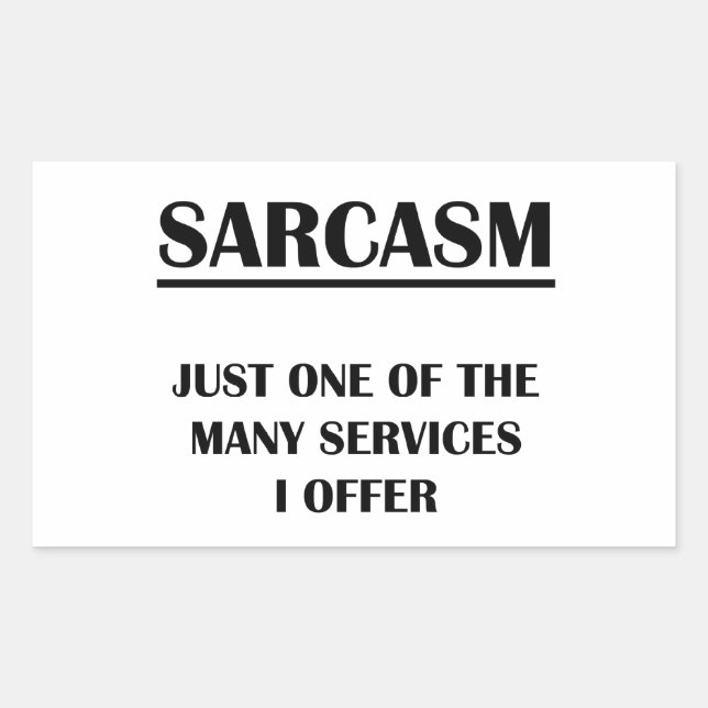 Sarcasm:  Just One of the Many Services I Offer Rectangular Sticker (Front)