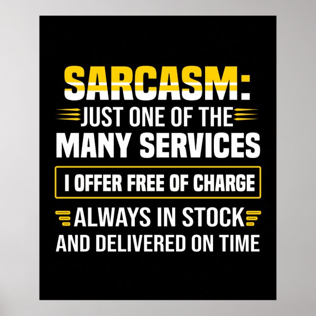 Sarcasm Just One Of The Many Services Poster (Front)