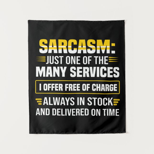 Sarcasm Just One Of The Many Services Tapestry (Front)