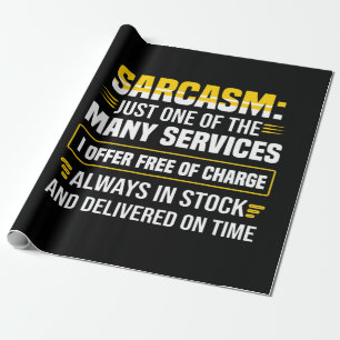 Sarcasm Just One Of The Many Services Wrapping Paper