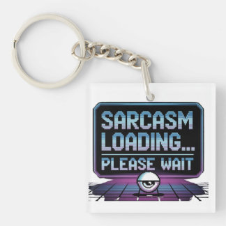 "SARCASM LOADING... PLEASE WAIT" KEY RING