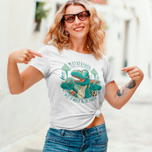 Sarcasm Motherhood funny Dino T-Shirt