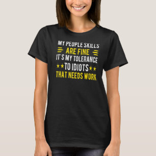Sarcasm My People Skills Are Fine Sarcastic 2 T-Shirt