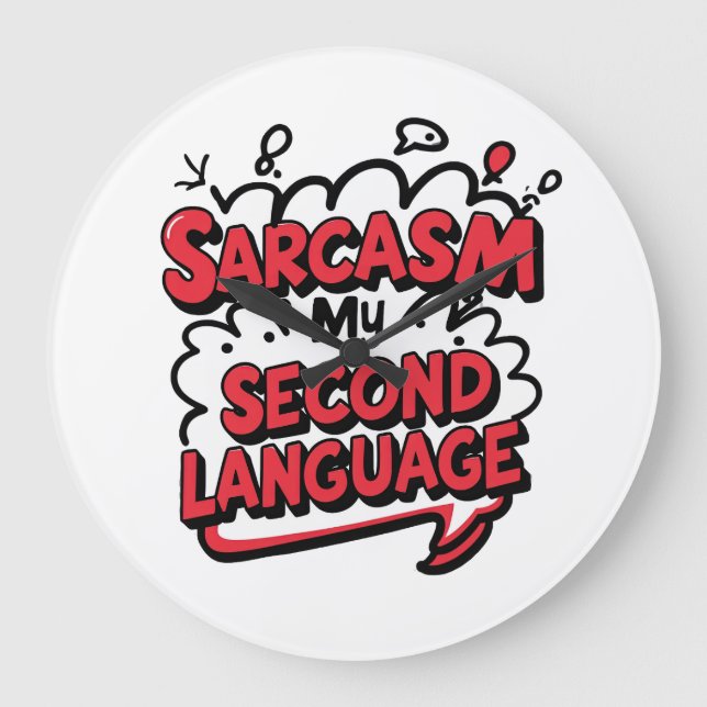 Sarcasm My Second Language Sassy Humour Art Large Clock (Front)