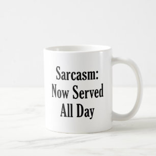 Sarcasm Now Served All Day Coffee Mug