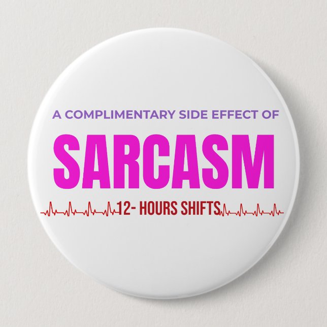 Sarcasm Nurse Button – A Complimentary Side Effect (Front)