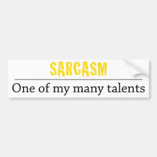 Sarcasm - One of my many talents Bumper Sticker