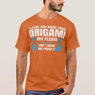 Sarcasm Origami Sculpture Origami Master Origami 1 T-Shirt