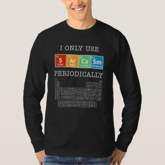 Sarcasm Periodic Table Elements Science Humor Geek T-Shirt