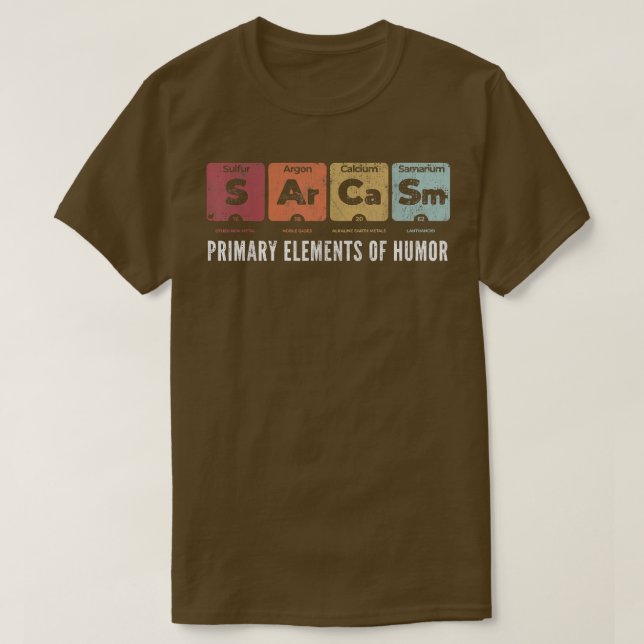 Sarcasm Primary Elements of Humor Periodic Table S T-Shirt (Design Front)