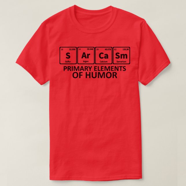 Sarcasm Primary Elements of Humour Science 1 T-Shirt (Design Front)