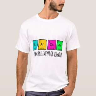 Sarcasm Primary Elements Of Humour  T-Shirt