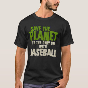 Sarcasm Quote Environment Save The Planet Baseball T-Shirt