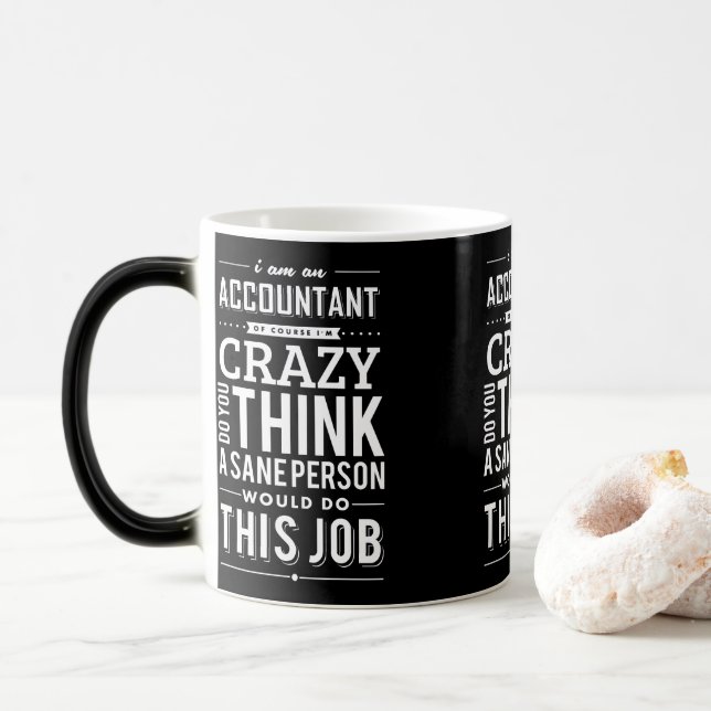 Sarcasm Quote I am Accountant of Course I am Crazy Magic Mug (With Donut)