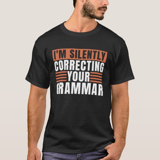 Sarcasm Sarcastic Im Silently Correcting Your Gram T-Shirt (Front)