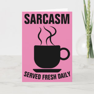 SARCASM SERVED FRESH DAILY GREETING CARDS