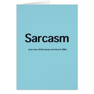 Sarcasm Services Funny Greeting Card